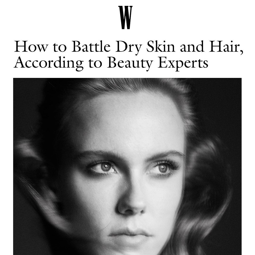 W Magazine: How to Battle Dry Skin and Hair, According to Beauty Experts