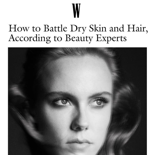 W Magazine: How to Battle Dry Skin and Hair, According to Beauty Experts