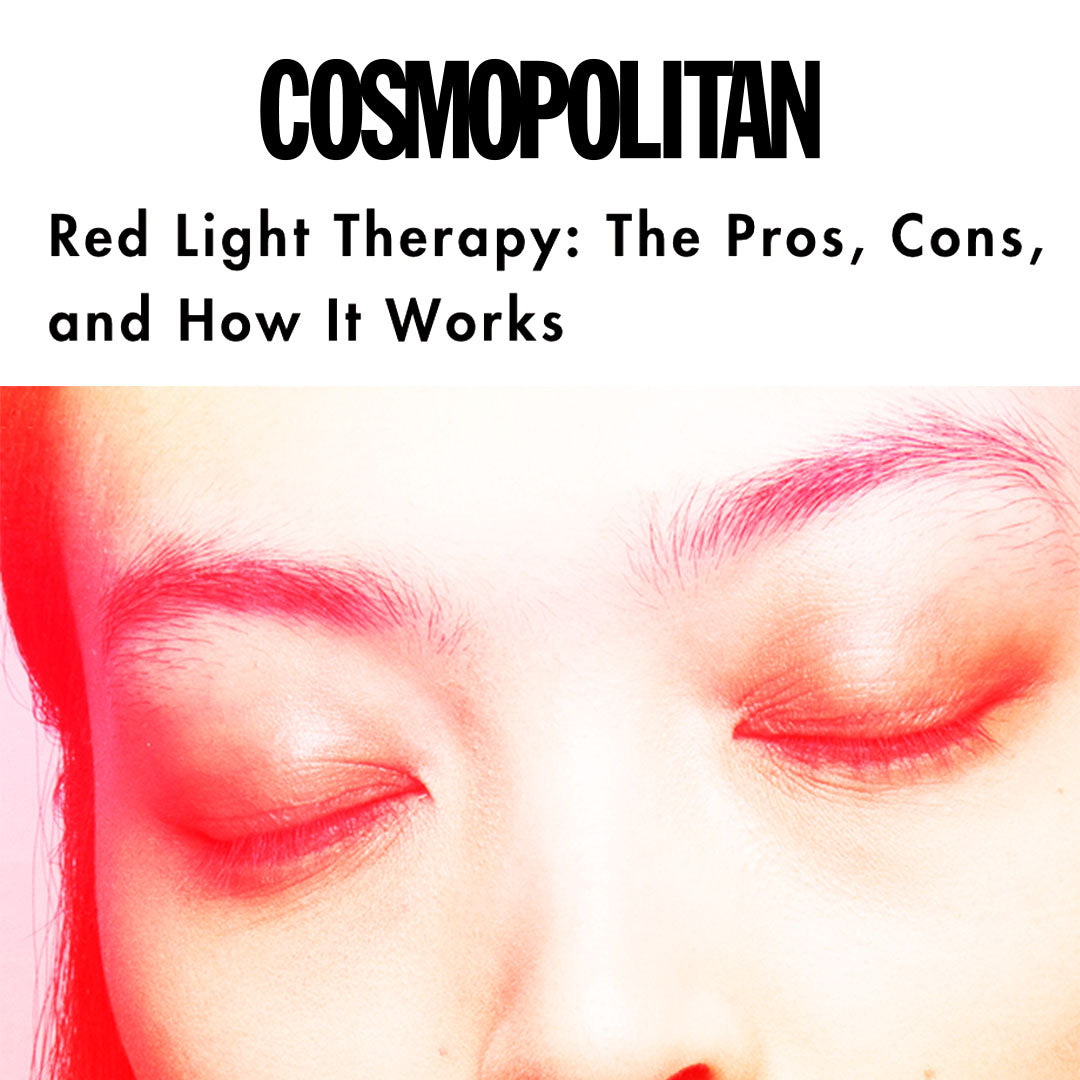 Cosmopolitan: Red Light Therapy: The Pros, Cons, and How It Works
