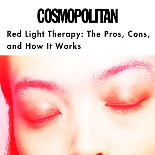 Cosmopolitan: Red Light Therapy: The Pros, Cons, and How It Works