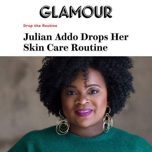 Glamour: Julian Addo Drops Her Skin Care Routine