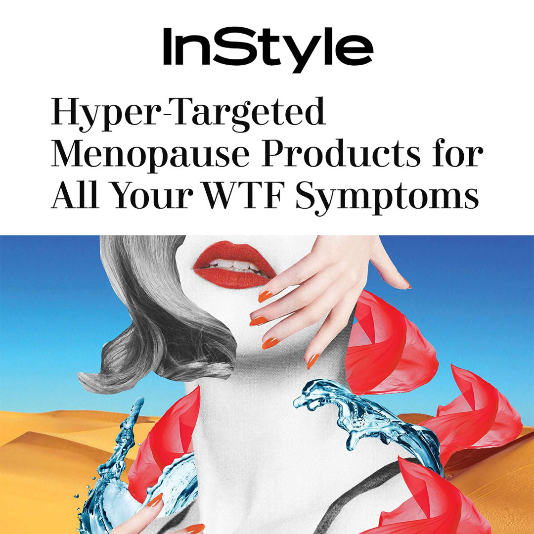 InStyle: Hyper-Targeted Menopause Products for All Your WTF Symptoms