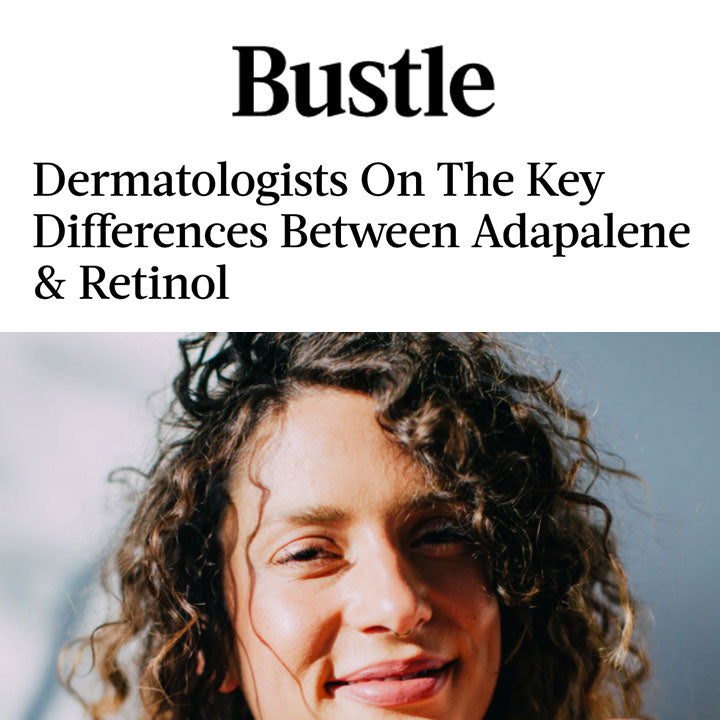 Bustle: Dermatologists On The Key Differences Between Adapalene & Retinol