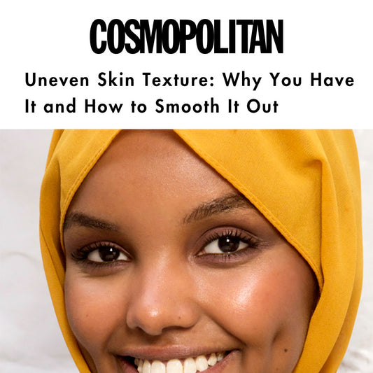 Cosmopolitan: Uneven Skin Texture: Why You Have It and How to Smooth It Out