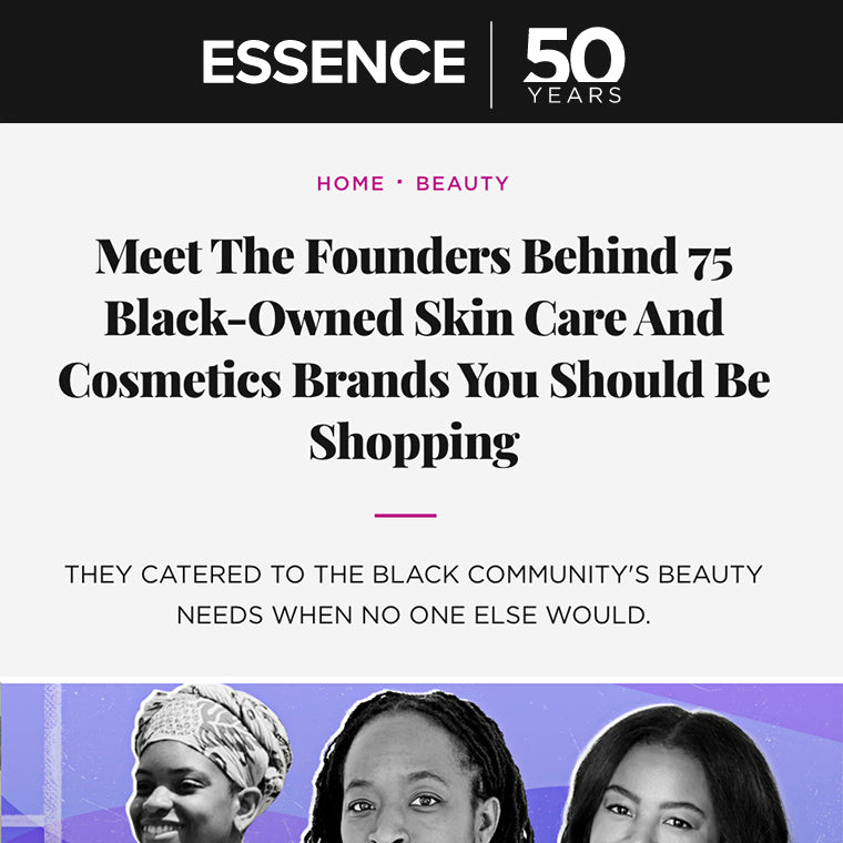 Essence: Meet The Founders Behind 75 Black-Owned Skin Care And Cosmetics Brands You Should Be Shopping