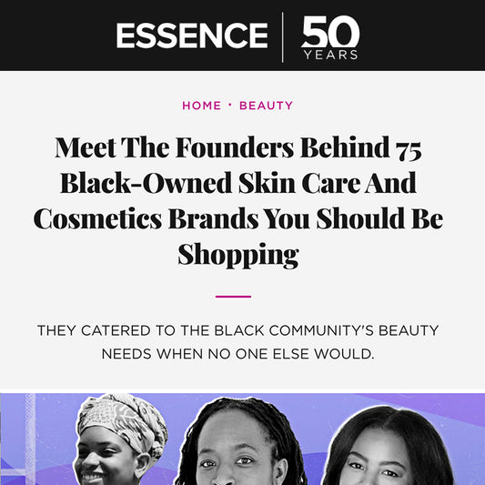 Essence: Meet The Founders Behind 75 Black-Owned Skin Care And Cosmetics Brands You Should Be Shopping