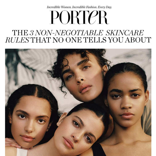 Porter: The 3 Non-Negotiable Skincare Rules That No One Tells You About