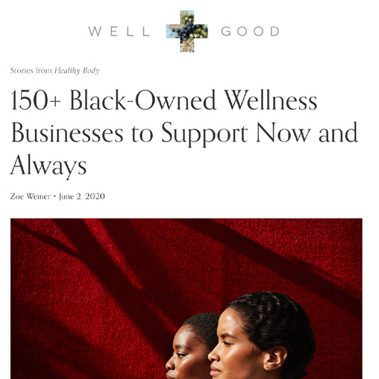 Well + Good: 150+ Black-Owned Wellness Businesses to Support Now and Always